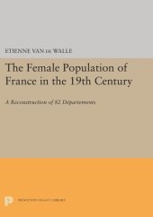 book The Female Population of France in the 19th Century: A Reconstruction of 82 Departments