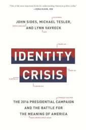 book Identity Crisis: The 2016 Presidential Campaign and the Battle for the Meaning of America