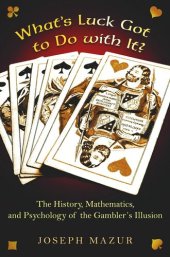 book What's Luck Got to Do with It?: The History, Mathematics, and Psychology of the Gambler's Illusion