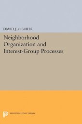 book Neighborhood Organization and Interest-Group Processes