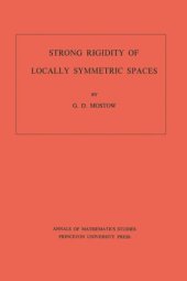 book Strong Rigidity of Locally Symmetric Spaces. (AM-78), Volume 78