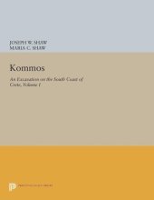 book Kommos: An Excavation on the South Coast of Crete, Volume I, Part I: The Kommos Region and Houses of the Minoan Town. Part I: The Kommos Region, Ecology, and Minoan Industries