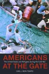 book Americans at the Gate: The United States and Refugees during the Cold War