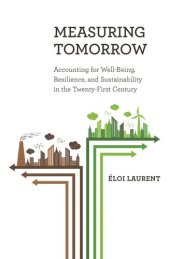 book Measuring Tomorrow: Accounting for Well-Being, Resilience, and Sustainability in the Twenty-First Century