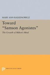 book Toward Samson Agonistes: The Growth of Milton's Mind