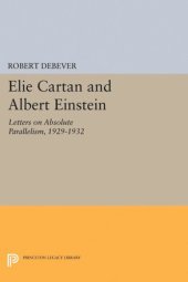 book Elie Cartan and Albert Einstein: Letters on Absolute Parallelism, 1929-1932