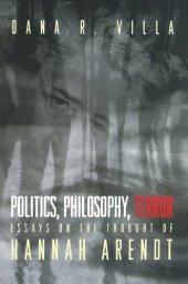 book Politics, Philosophy, Terror: Essays on the Thought of Hannah Arendt