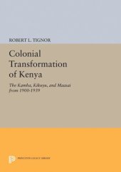 book Colonial Transformation of Kenya: The Kamba, Kikuyu, and Maasai from 1900-1939