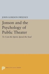 book Jonson and the Psychology of Public Theater: To Coin the Spirit, Spend the Soul