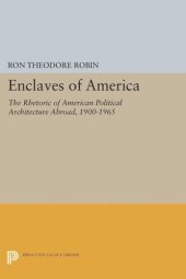 book Enclaves of America: The Rhetoric of American Political Architecture Abroad, 1900-1965