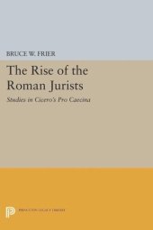 book The Rise of the Roman Jurists: Studies in Cicero's Pro Caecina