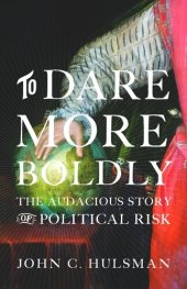 book To Dare More Boldly: The Audacious Story of Political Risk