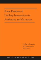 book Some Problems of Unlikely Intersections in Arithmetic and Geometry (AM-181)