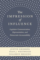 book The Impression of Influence: Legislator Communication, Representation, and Democratic Accountability