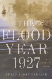 book The Flood Year 1927: A Cultural History