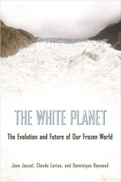 book The White Planet: The Evolution and Future of Our Frozen World