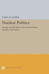 book Nuclear Politics: Energy and the State in the United States, Sweden, and France