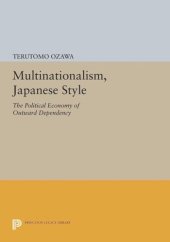 book Multinationalism, Japanese Style: The Political Economy of Outward Dependency