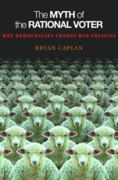 book The Myth of the Rational Voter: Why Democracies Choose Bad Policies - New Edition