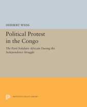 book Political Protest in the Congo: The Parti Solidaire Africain During the Independence Struggle