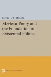 book Merleau-Ponty and the Foundation of Existential Politics