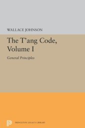 book The T'ang Code, Volume I: General Principles