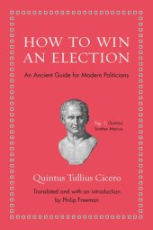 book How to Win an Election: An Ancient Guide for Modern Politicians