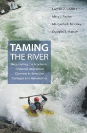 book Taming the River: Negotiating the Academic, Financial, and Social Currents in Selective Colleges and Universities