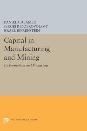 book Capital in Manufacturing and Mining: Its Formation and Financing