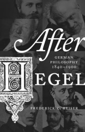 book After Hegel: German Philosophy, 1840–1900