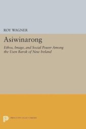 book Asiwinarong: Ethos, Image, and Social Power among the Usen Barok of New Ireland