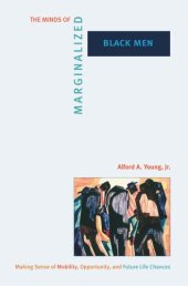 book The Minds of Marginalized Black Men: Making Sense of Mobility, Opportunity, and Future Life Chances