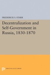 book Decentralization and Self-Government in Russia, 1830-1870