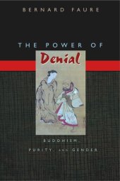 book The Power of Denial: Buddhism, Purity, and Gender