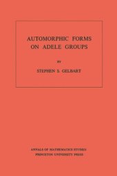 book Automorphic Forms on Adele Groups. (AM-83), Volume 83