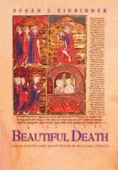 book Beautiful Death: Jewish Poetry and Martyrdom in Medieval France