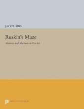 book Ruskin's Maze: Mastery and Madness in His Art