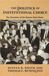 book The Politics of Institutional Choice: The Formation of the Russian State Duma