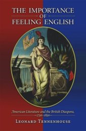 book The Importance of Feeling English: American Literature and the British Diaspora, 1750-1850