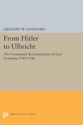 book From Hitler to Ulbricht: The Communist Reconstruction of East Germany, 1945-1946