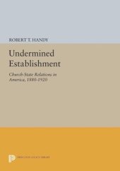 book Undermined Establishment: Church-State Relations in America, 1880-1920