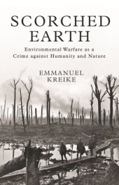 book Scorched Earth: Environmental Warfare as a Crime against Humanity and Nature