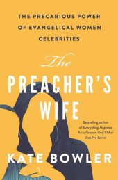 book The Preacher's Wife: The Precarious Power of Evangelical Women Celebrities