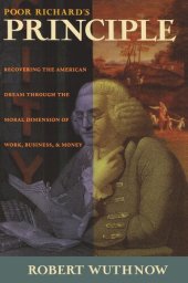 book Poor Richard's Principle: Recovering the American Dream through the Moral Dimension of Work, Business, and Money