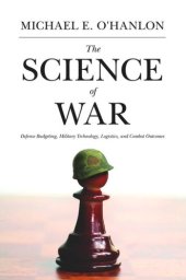 book The Science of War: Defense Budgeting, Military Technology, Logistics, and Combat Outcomes