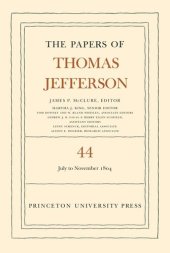 book Papers of Thomas Jefferson. Volume 44 The Papers of Thomas Jefferson, Volume 44: 1 July to 10 November 1804