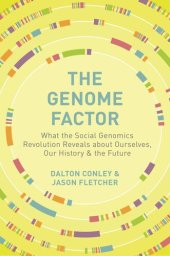 book The Genome Factor: What the Social Genomics Revolution Reveals about Ourselves, Our History, and the Future