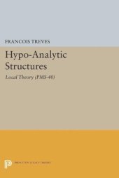 book Hypo-Analytic Structures (PMS-40), Volume 40: Local Theory (PMS-40)