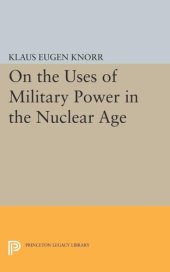 book On the Uses of Military Power in the Nuclear Age