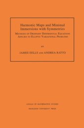 book Harmonic Maps and Minimal Immersions with Symmetries (AM-130), Volume 130: Methods of Ordinary Differential Equations Applied to Elliptic Variational Problems. (AM-130)